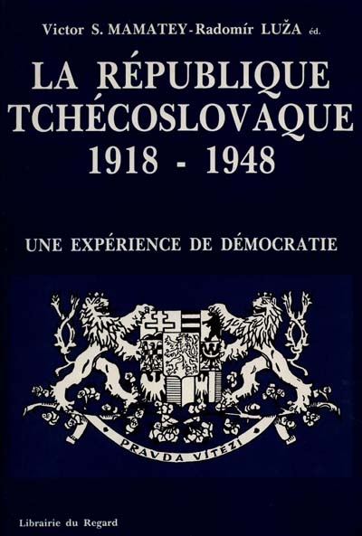 La République tchécoslovaque : 1918-1948, une expérience de démocratie