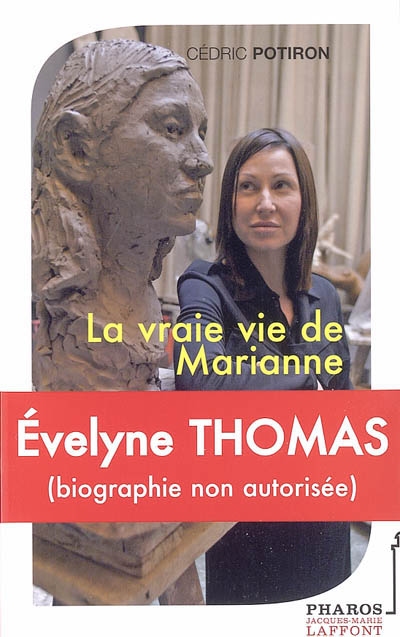 Evelyne Thomas : la vraie vie de Marianne (biographie non autorisée)