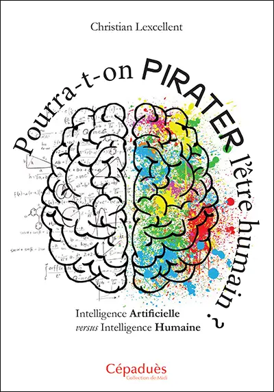 Pourra-t-on pirater l'être humain ? : intelligence humaine versus intelligence artificielle
