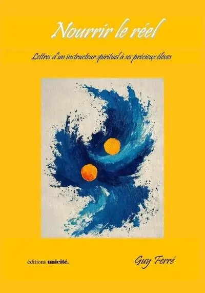 Nourrir le réel : lettres d'un instructeur spirituel à ses précieux élèves