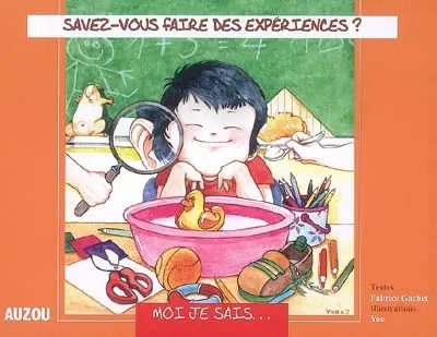 Savez-vous faire des expériences ?