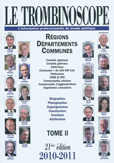 Le trombinoscope : l'information professionnelle du monde politique. Vol. 2. Régions, départements, communes : conseils régionaux, conseils généraux, chefs-lieux, communes + de 100.000 hab... : biographies, photographies, organigrammes, coordonnées, fonctions, attributions