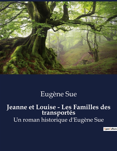 Jeanne et Louise : Les Familles des transportés : Un roman historique d'Eugène Sue