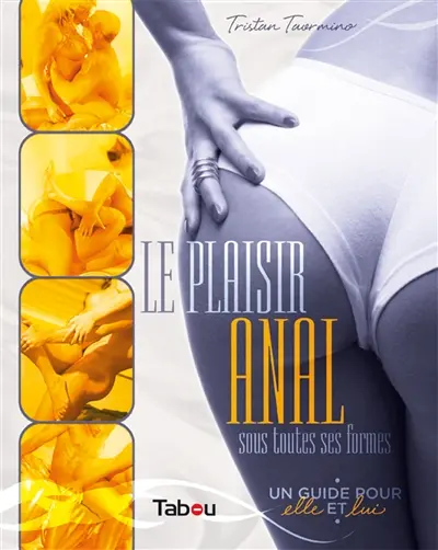 Le plaisir anal sous toutes ses formes : un guide pour elle et lui