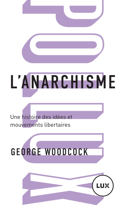 L'anarchisme : Une histoire des idées et mouvements libertaires