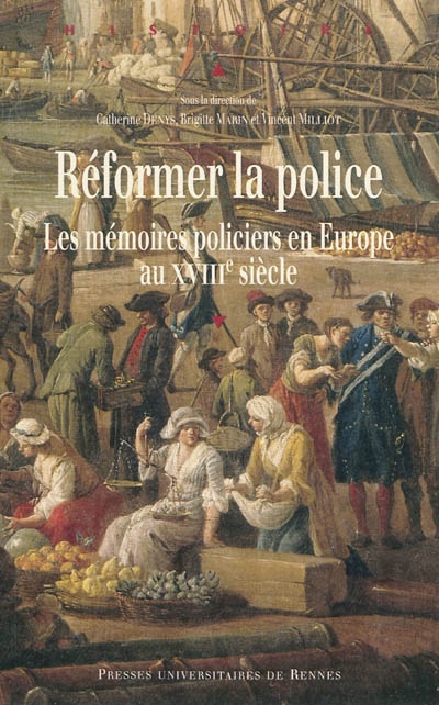 Réformer la police : les mémoires policiers en Europe au XVIIIe siècle