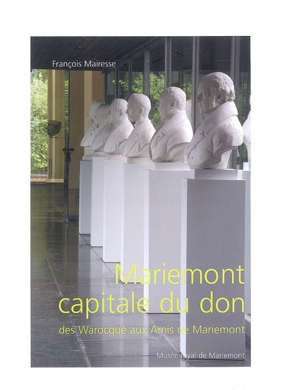 Mariemont, capitale du don : des Warocqué aux Amis de Mariemont
