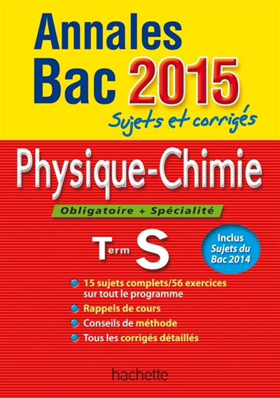 Physique chimie, obligatoire + spécialité, terminale S : annales bac 2015 : sujets et corrigés