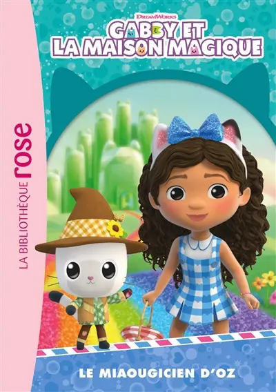 Gabby et la maison magique. Vol. 9. Le miaougicien d'Oz