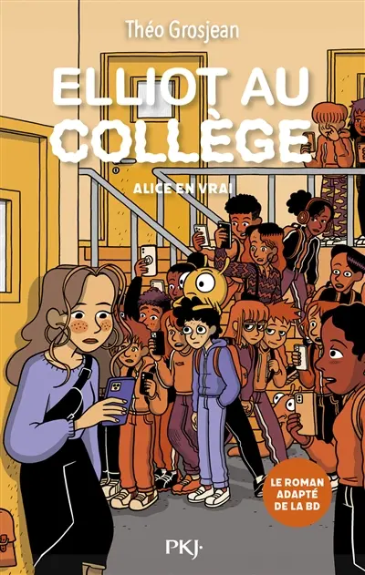 Elliot au collège : le roman. Vol. 3. Alice en vrai