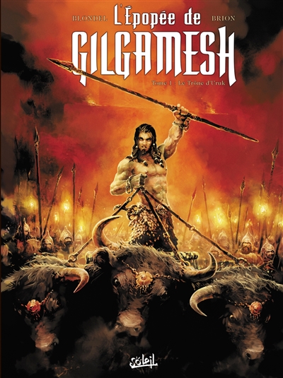 L'épopée de Gilgamesh. Vol. 1. Le trône d'Uruk