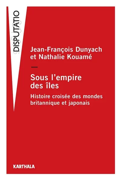 Sous l'empire des îles : histoire croisée des mondes britannique et japonais