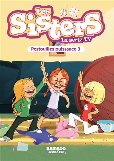 les sisters : la série tv. vol. 57. pestouilles puissance trois
