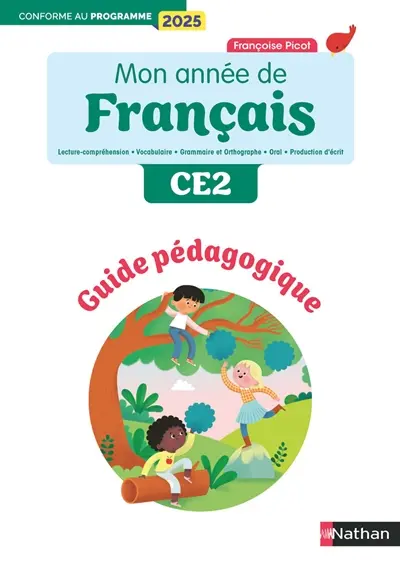 Mon année de français CE2 : guide pédagogique : lecture-compréhension, vocabulaire, grammaire et orthographe, oral, production d'écrit
