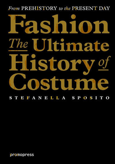 Fashion, the ultimate history of costume : from prehistory to the present day