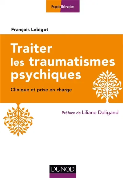 Traiter les traumatismes psychiques : clinique et prise en charge