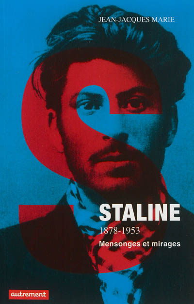 Staline, 1878-1953 : mensonges et mirages