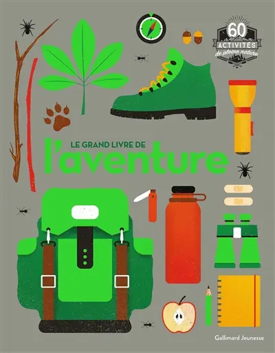 Le grand livre de l'aventure : 60 activités de pleine nature