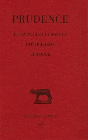 Prudence. Vol. 4. Le livre des couronnes, dittochaeon, épilogue