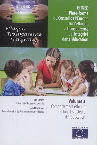 Etined : plate-forme du Conseil de l'Europe sur l'éthique, la transparence et l'intégrité dans l'éducation. Vol. 3. Comportement éthique de tous les acteurs de l'éducation