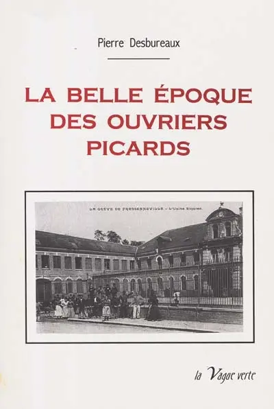 La Belle Époque des ouvriers picards