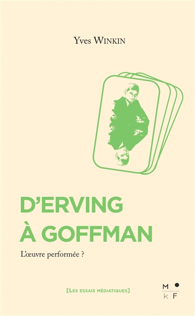 D'Erving à Goffman : l'oeuvre performée
