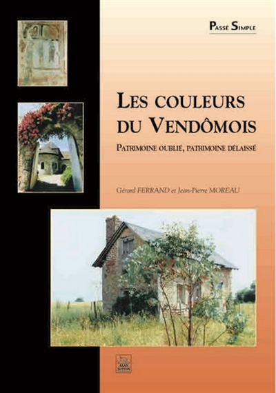 Les couleurs du Vendômois : patrimoine oublié, patrimoine délaissé