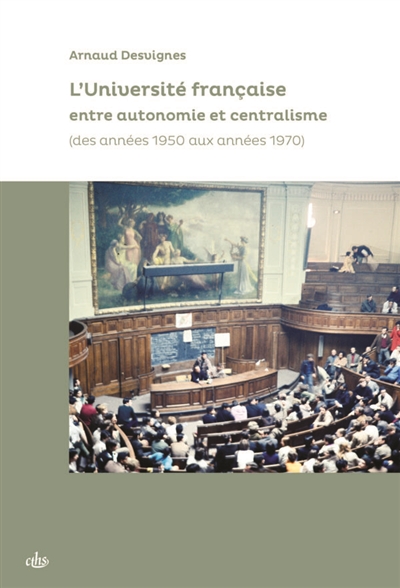 L'université française entre autonomie et centralisme (des années 1950 aux années 1970)