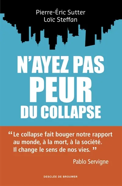N'ayez pas peur du collapse ! : se libérer de l'anxiété et créer un monde nouveau