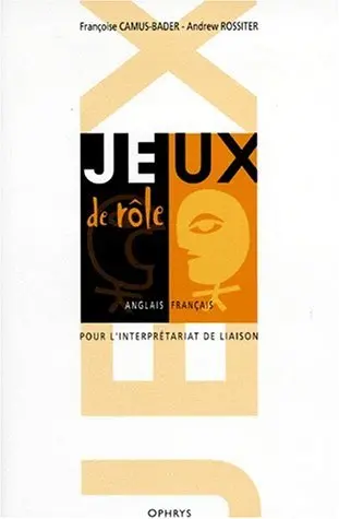 Jeux de rôle : anglais-français : pour l'interprétariat de liaison