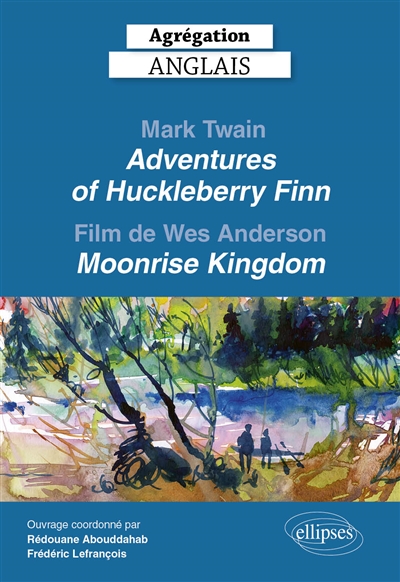 Mark Twain, Adventures of Huckleberry Finn; film de Wes Anderson, Moonrise Kingdom : agrégation anglais