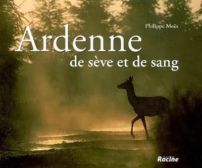 Ardenne : de sève et de sang