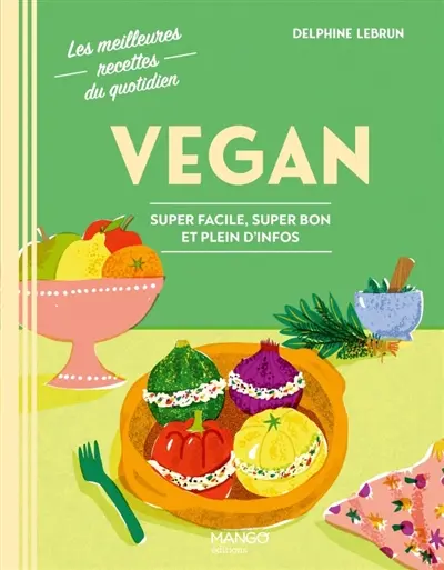 Vegan : super facile, super bon et plein d'infos