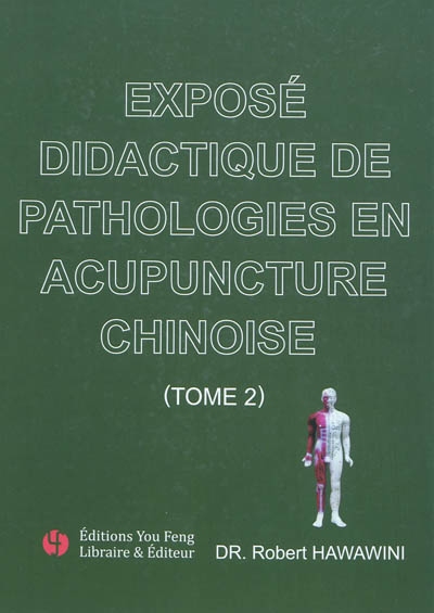 Exposé didactique de pathologies en acupuncture chinoise. Vol. 2