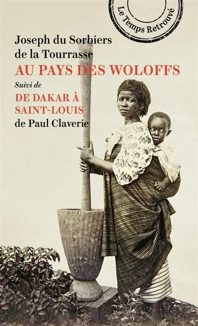 Au pays des Woloffs : souvenirs d'un traitant du Sénégal. De Dakar à Saint-Louis