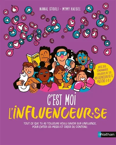 C'est moi l'influenceur.se : tout ce que tu as toujours voulu savoir sur l'influence, pour éviter les pièges et créer du contenu