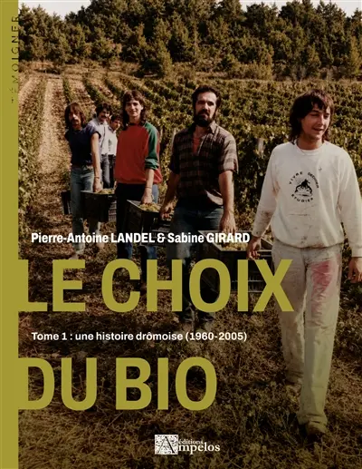 Le choix du bio : tome 1 : une histoire drômoise (1960-2005)