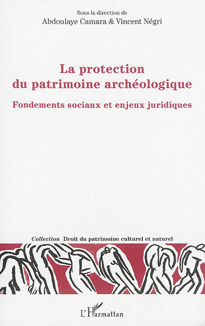 La protection du patrimoine archéologique : fondements sociaux et enjeux juridiques