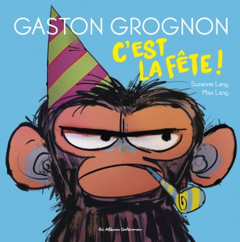 Gaston grognon. Vol. 2. C'est la fête !