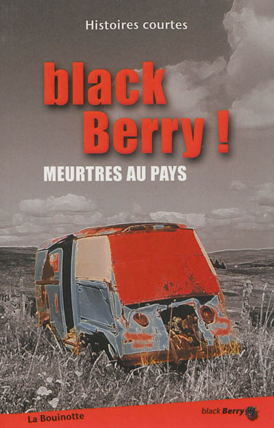 Black Berry ! : meurtres au pays : histoires courtes