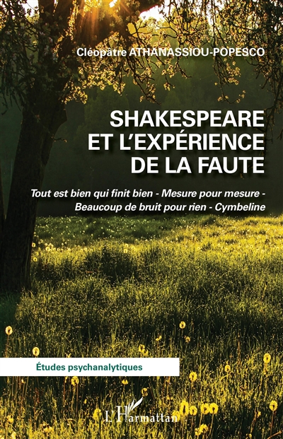 Shakespeare et l'expérience de la faute : Tout est bien qui finit bien, Mesure pour mesure, Beaucoup de bruit pour rien, Cymbeline