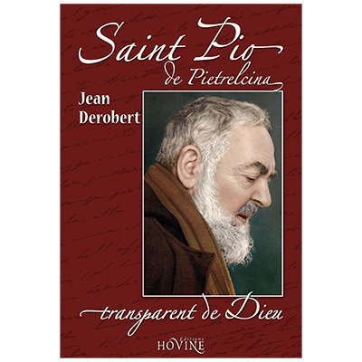 Padre Pio, transparent de Dieu : portrait spirituel de Padre Pio au travers de ses lettres