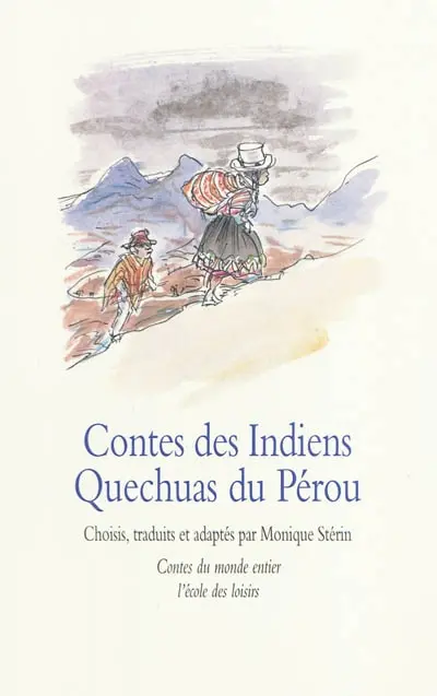 Contes des Indiens Quechuas du Pérou