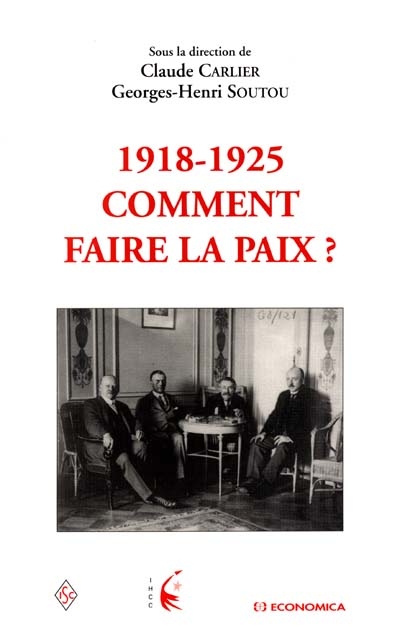 1918-1925 : comment faire la paix ? : actes du colloque international, Vincennes, 26-27 nov. 1999
