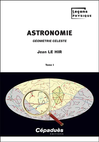 Astronomie : géométrie céleste. Vol. 1