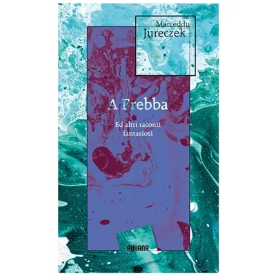 A Frebba : ed altri raconti fantasiosi