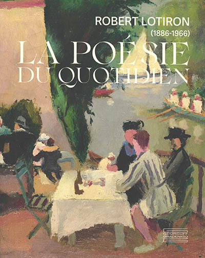 robert lotiron (1886-1966) : la poésie du quotidien
