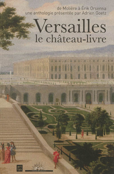 Versailles, le château-livre : de Molière à Erik Orsenna