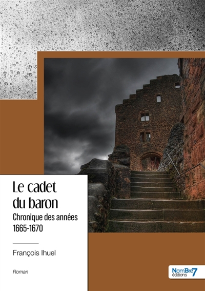 Le cadet du baron : Chronique des années 1665-1670