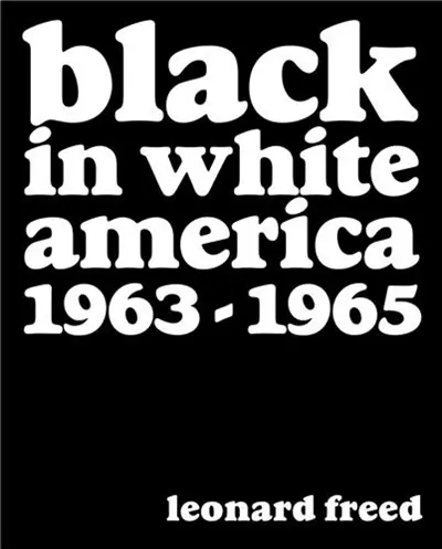 Leonard Freed Black in White America 1963-1965